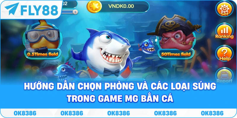 Hình ảnh hướng dẫn chọn phòng và các loại súng trong game MG bắn cá