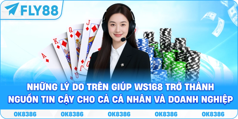Những lý do trên giúp WS168 trở thành nguồn tin cậy cho cả cá nhân và doanh nghiệp.