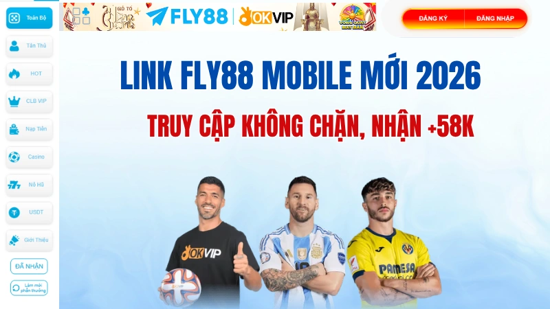 Link FLY88 Mobile Mới 2026 – Truy Cập Không Chặn, Nhận Ngay +58K